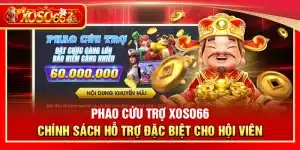 Phao cứu trợ Xoso66 – Chính sách hỗ trợ đặc biệt cho hội viên