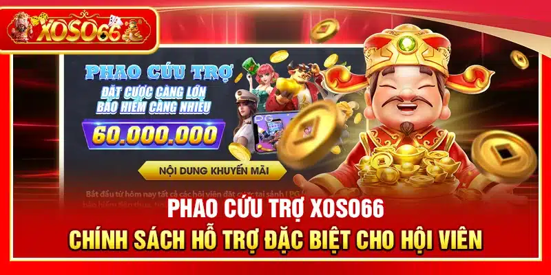 Phao cứu trợ Xoso66 – Chính sách hỗ trợ đặc biệt cho hội viên