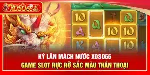 Kỳ Lân Mách Nước Xoso66 – Game slot rực rỡ sắc màu thần thoại