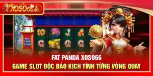 Fat Panda Xoso66 – Game slot độc đáo kịch tính từng vòng quay