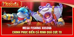 Mega Fishing Xoso66 – Chinh phục biển cả rinh quà cực to