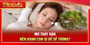 Mơ thấy rắn – Nên đánh con gì để dễ trúng?