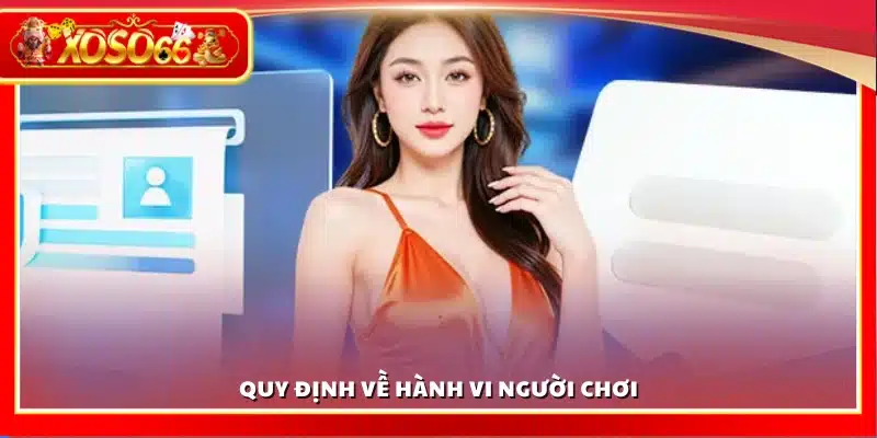 Quy định về hành vi và trách nhiệm của người chơi