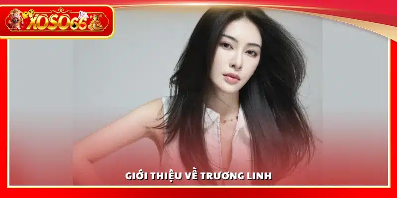 Trương Linh - Nhà lãnh đạo tài ba của Xoso66