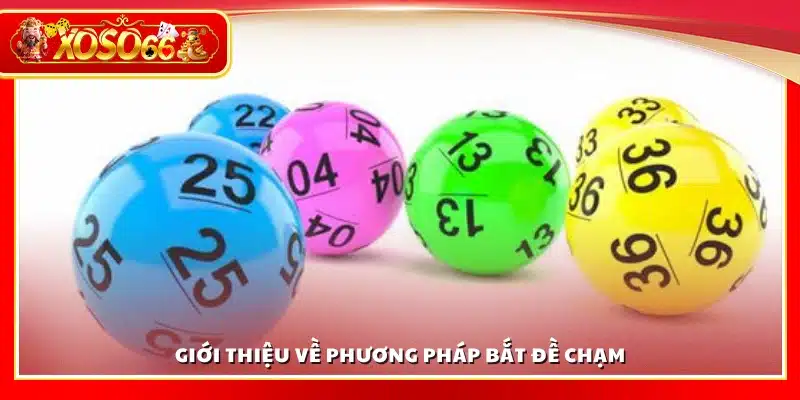 Phương pháp bắt đề chạm là gì?