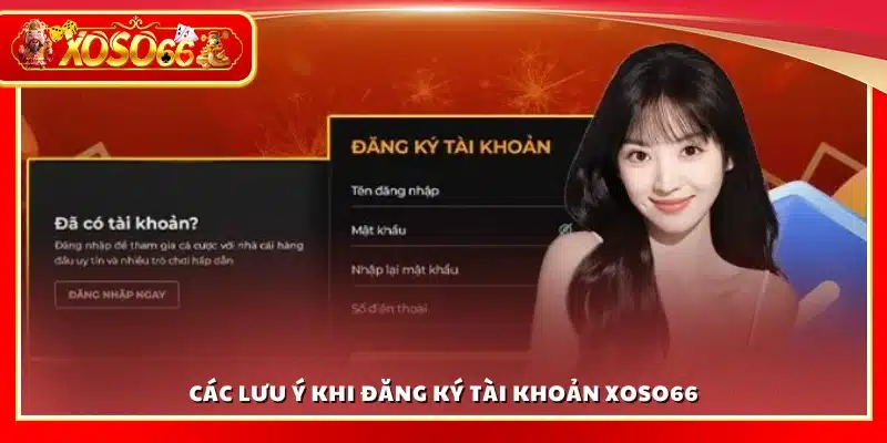 Những điều cần lưu ý khi tạo tài khoản Xoso 66