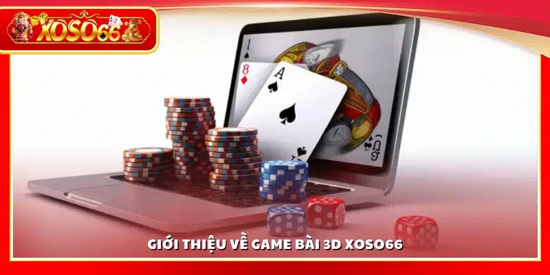 Tìm hiểu về game bài 3D Xoso66