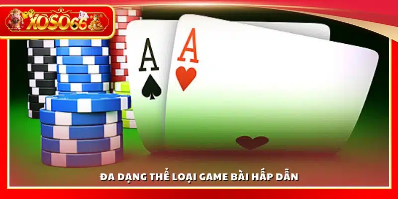 Nhiều loại game bài thú vị