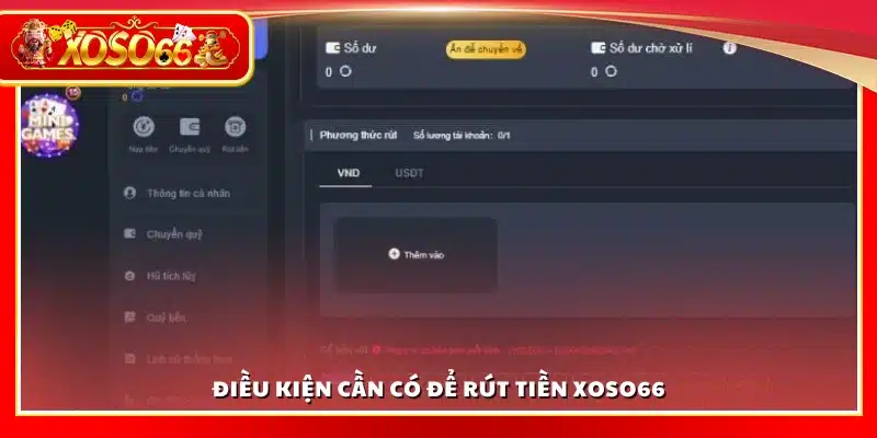 Các yêu cầu cơ bản để rút tiền từ Xoso 66