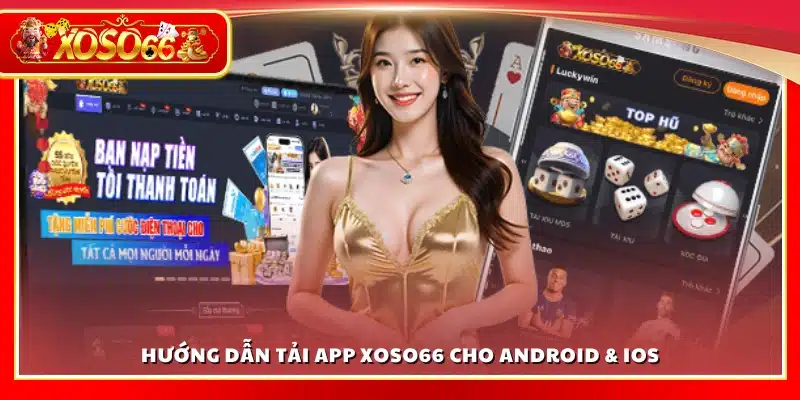 Cách tải app Xoso66 trên Android và iOS