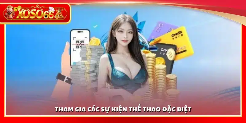 Tham gia những sự kiện thể thao đặc biệt